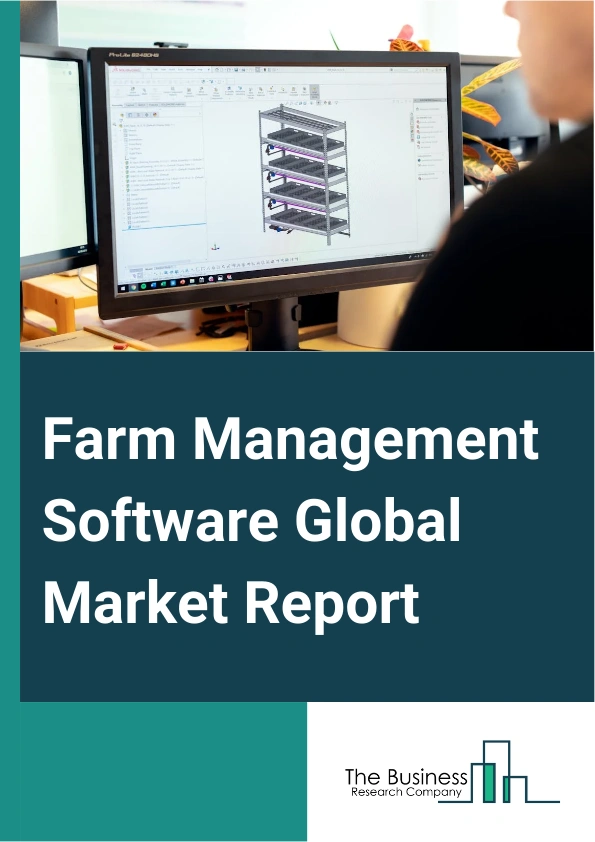 Farm Management Software Global Market Report 2024 – By Component (Solution, Services), By Deployment Type (Cloud-Based, Web-Based), By Farm Size (Small, Medium, Large), By Application (Precision Farming, Livestock Monitoring, Smart Greenhouse, Aquaculture, Other Applications) – Market Size, Trends, And Global Forecast 2024-2033