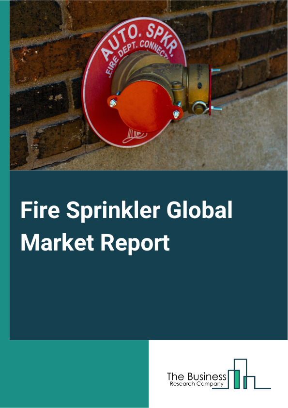 Fire Sprinkler Global Market Report 2024 – By Type (Products, Services), By Component (Stop Valve, Alarm Valve, Fire Sprinkler Head, Alarm Test Valve, Motorized Alarm Bell), By Technology (Active Fire Protection, Passive Fire Protection), By Application (Residential, Commercial, Industrial) – Market Size, Trends, And Global Forecast 2024-2033