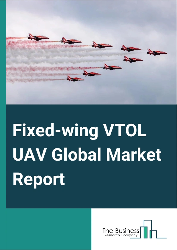 Fixed-wing VTOL UAV Global Market Report 2024 – By Propulsion (Electric, Hybrid, Gasoline), By Mode Of Operation (Remotely Piloted, Optionally Piloted, Fully Autonomous), By Range (Beyond Line Of Sight, Extended Visual Line Of Sight, Visual Line Of Sight), By Application (Military, Government, Law Enforcement, Firefighting And Disaster Management, Search And Rescue, Maritime Security, Commercial) – Market Size, Trends, And Global Forecast 2024-2033