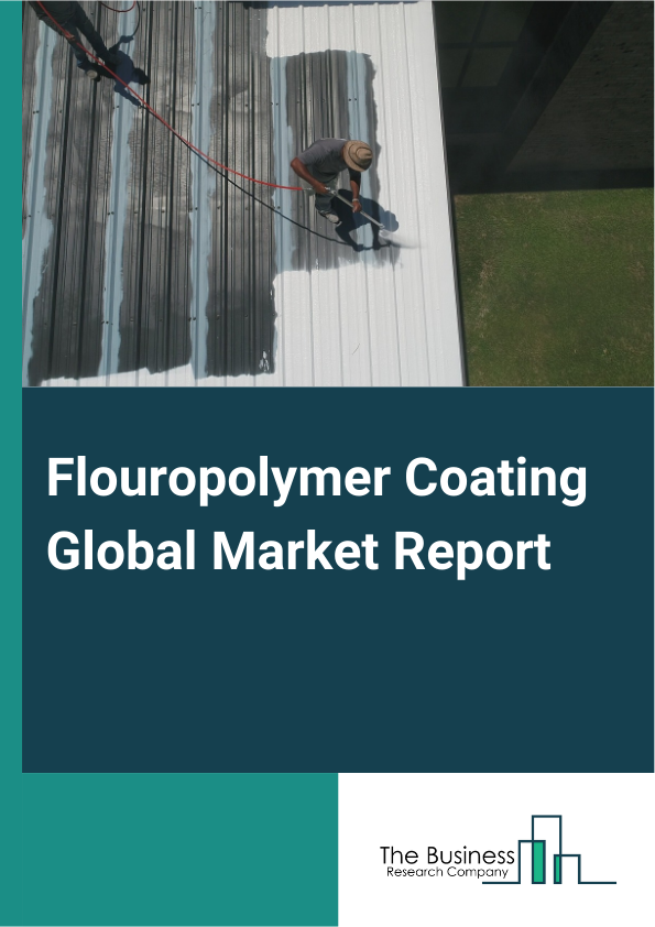 Fluoropolymer Coating Global Market Report 2024 – By Type (Polyvinylidene Fluoride (PVDF), Polytetrafluoroethylene (PTFE), Fluorinated Ethylene Propylene (FEP), Ethylene And Tetra Fluor Ethylene (ETFE), Other Types ), By Form (Liquid, Powder), By Process (Coil, Extrusion, Hot Dip Galvanizing), By End Use (Food Processing, Chemical Processing, Electrical And Electronics, Building And Construction, Other End Users) – Market Size, Trends, And Global Forecast 2024-2033