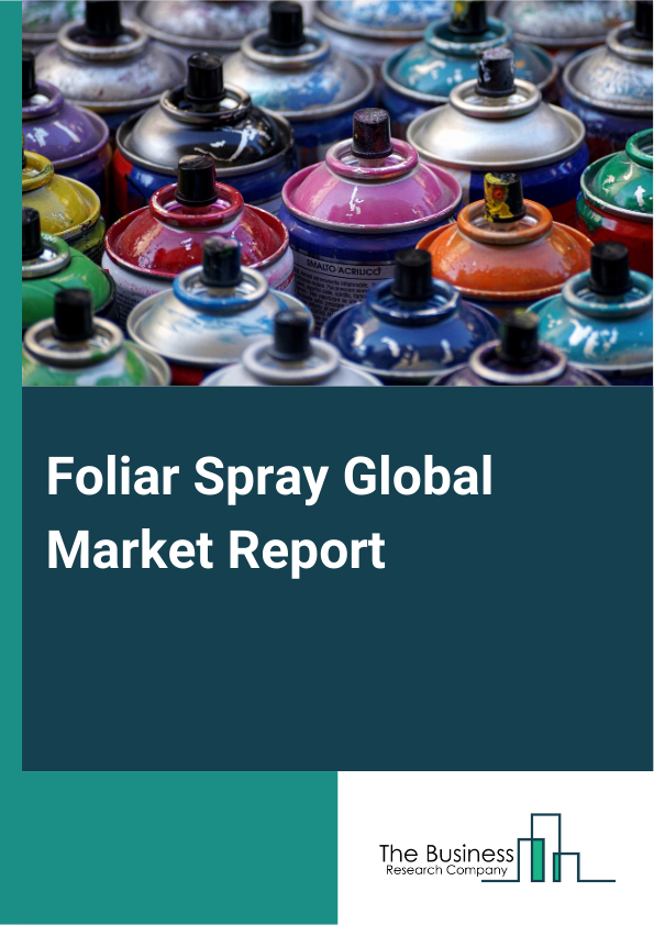 Foliar Spray Global Market Report 2024 – By Type (Nitrogenous, Phosphatic, Potassic, Micronutrients), By Form (Powder, Liquid), By Application (Horticultural Crops, Field Crops, Turfs And Ornamentals, Other Applications) – Market Size, Trends, And Global Forecast 2024-2033