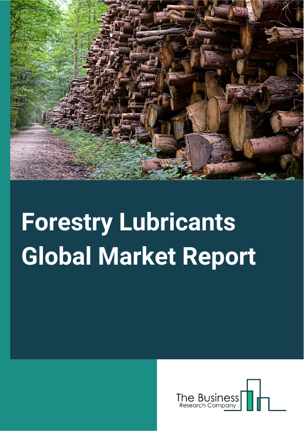 Forestry Lubricants Global Market Report 2024 – By Product Type (Synthetic, Synthetic Blend, Bio-Based, Mineral, Other Types), By Application (Engine, Transmission And Gears, Hydraulics, Greasing, Chain Oils Or Saw Guide Oils, Paper Machine Oils, Other Applications), By End-User (Sawmills, Wood Products Manufacturing, Biomass Pellet Mills, Pulp Mills, Paper And Paperboard Mills, Harvesting Or Logging, Original Equipment Manufacturer (OEM), Other End-Users) – Market Size, Trends, And Global Forecast 2024-2033