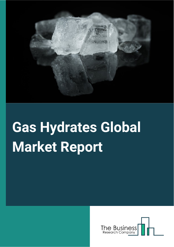 Gas Hydrates Global Market Report 2024 – By Type (Onshore Gas Hydrates, Offshore Or Marine Gas Hydrates), By Technology (Gas Hydrate Formation And Dissociation, Production And Extraction, Storage And Transportation), By Origins (Permafrost, Seabed), By Application (Transportation Fuel, Commercial, Industrial, Other applications) – Market Size, Trends, And Global Forecast 2024-2033