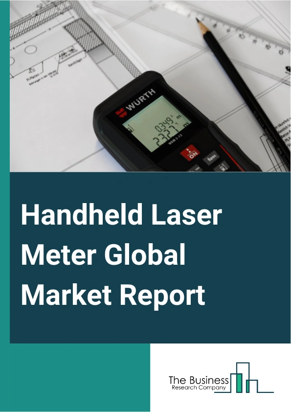 Handheld Laser Meter Global Market Report 2024 – By Category (With Bluetooth, Without Bluetooth), By Range (Up To 30 Meters, 30-100 Meters, Above 100 Meters), By Distribution Channel (Direct Sales, Indirect Sales), By End User (Building And Construction, Mining, Military, Other End Users) – Market Size, Trends, And Global Forecast 2024-2033