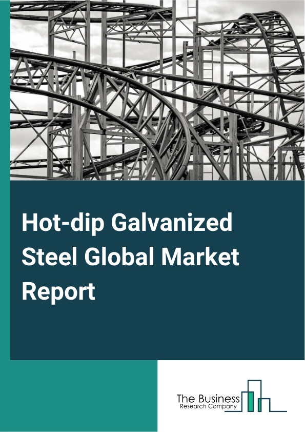 Hot-dip Galvanized Steel Global Market Report 2024 – By Type (Sheet And Strip, Structure, Pipe And Tube, Wire And Hardware), By End Product (Fasteners, Steel Main Frames, Cable Support System, Hand Rails, Safety Barriers, Other End Products), By Application (Construction, Home Appliance, Automotive, General Industrial) – Market Size, Trends, And Global Forecast 2024-2033