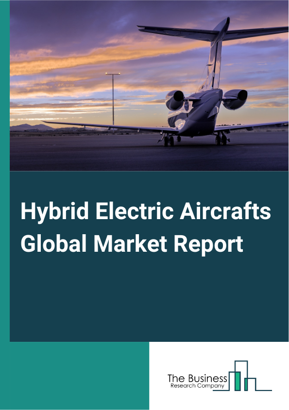 Hybrid Electric Aircrafts Global Market Report 2024 – By Aircraft Type (Regional Transport Aircraft, Business Jets And Light Aircraft, Advanced Air Mobility), By Component (Aerostructures, Engine, Avionics, Electric Motor, Batteries And Fuel Cells, Generator, Other Components), By Lift Technology (Conventional Take-Off And Landing (CTOL), Short Take-Off And Landing (STOL), Vertical Take-Off And Landing (VTOL)), By Mode Of Operation (Piloted, Automated), By Application (Commercial, Military) – Market Size, Trends, And Global Forecast 2024-2033