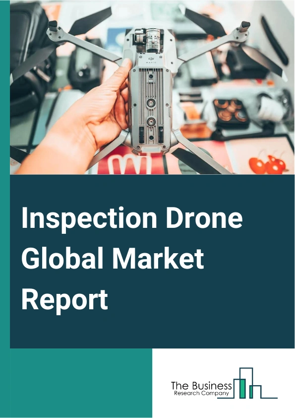 Inspection Drone Global Market Report 2024 – By Type (Fixed Wing, Rotary Wing, Hybrid), By Component (Mainframe, Brushless Motors and ESC, Transmitter and Receiver, Flight Controller, Other Components), By Sales Channel (Online, Offline), By Application (Oil And Gas Pipeline Inspection, Solar Panel, Power Line and Windmill, Critical Infrastructure Inspections, Commercial Farms, Built Railway, Roadways and Bridge Inspection, Border Security, Other Applications), By End-Use Industry (Construction And Infrastructure, Oil And Gas, Agriculture, Utilities, Other End-Users) – Market Size, Trends, And Global Forecast 2024-2033