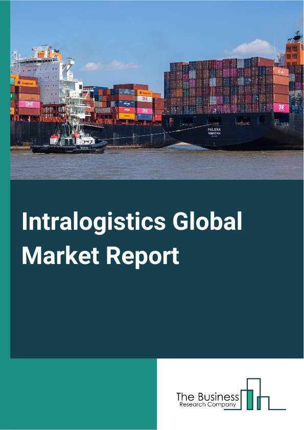 Intralogistics Global Market Report 2024 – By Component (Hardware, Software, Services), By Mode Of Transport (Railway, Airways, Roadways, Waterways), By End User (Retail And Consumer Goods, Industrial Products, Food And Beverage, Automotive, Chemicals, Other End-Users) – Market Size, Trends, And Global Forecast 2024-2033