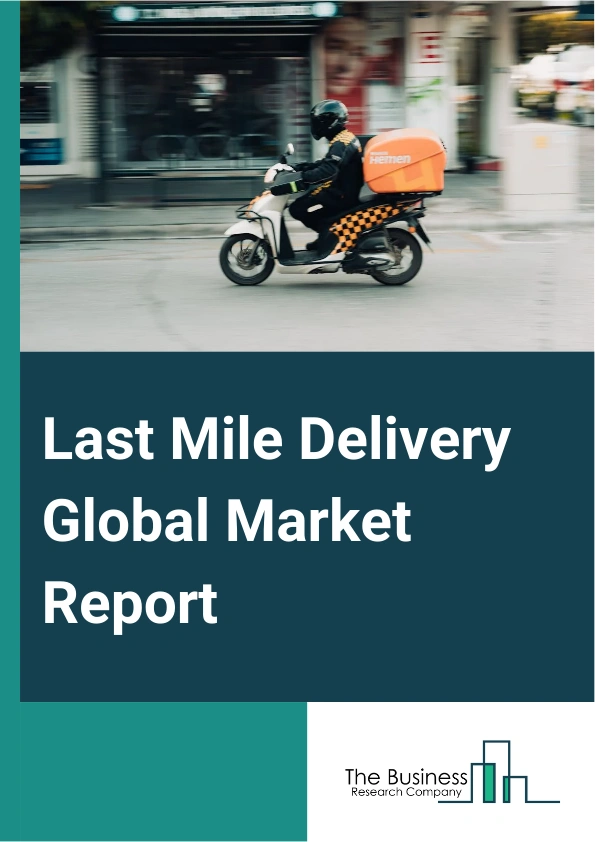 Last Mile Delivery Global Market Report 2024 – By Delivery Mode (Regular Delivery, Same-Day Delivery or Express Delivery), By Technology (Autonomous, Non-autonomous), By Service Type (Business-To-Business (B2B), Business-To-Consumer (B2C), Customer-To-Customer (C2C)), By Destination (Domestic, International), By Application (Food And Beverages, Retail And E-commerce, Healthcare, Other Applications) – Market Size, Trends, And Global Forecast 2024-2033
