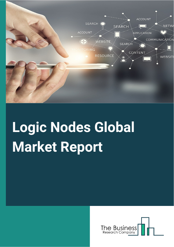 Logic Nodes Global Market Report 2024 – By Type (Customized, Standard), By Performance Requirement (High Performance Computing, Low Power Applications), By Application (Consumer Electronics, Automotive Electronics, Industrial, Others Applications) – Market Size, Trends, And Global Forecast 2024-2033