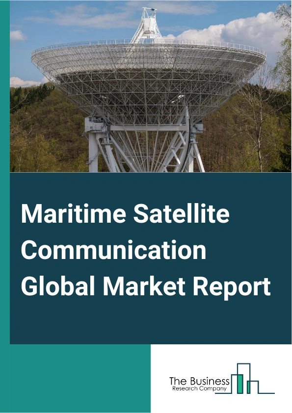 Maritime Satellite Communication Global Market Report 2024 – By Type (Mobile Satellite Communication, Very Small Aperture Terminal (VSAT)), By Offering (Solution, Service), By End User (Merchant Shipping, Fishing, Passenger Ships, Leisure Vessel, Offshore, Government, Other End-Users) – Market Size, Trends, And Global Forecast 2024-2033