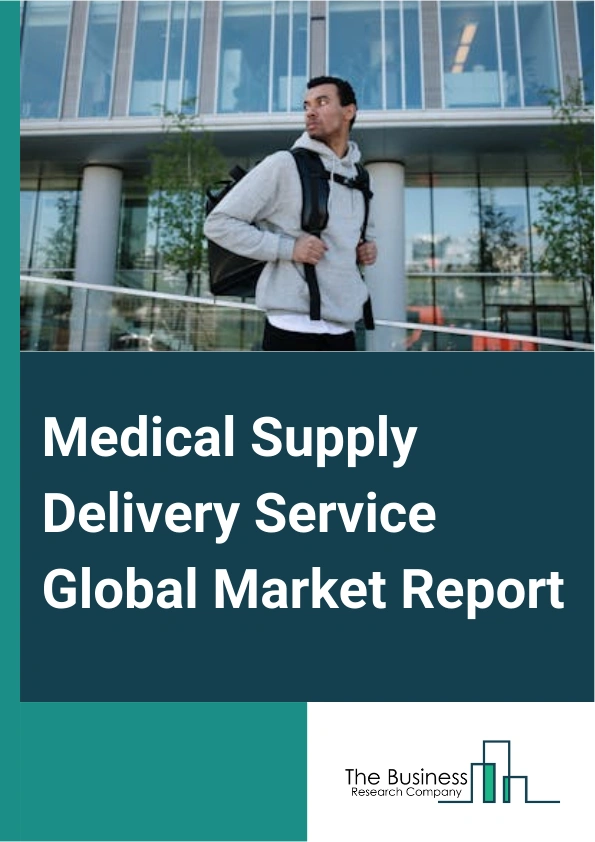 Medical Supply Delivery Service Global Market Report 2024 – By Mode Of Service (Courier Delivery, Drone Delivery), By Application (Medical Supplies, Drug Supplies, Emergency Services, Lab Specimens And Reports), By End-User (Hospitals, Clinics, Laboratories, Pharmacies, Patients, Other End-Users) – Market Size, Trends, And Global Forecast 2024-2033