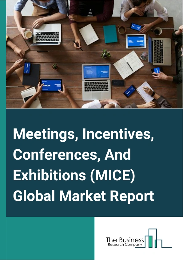 Meetings, Incentives, Conferences, And Exhibitions (MICE) Global Market Report 2024 – By Event Type (Meetings, Incentives, Conferences, Events), By Service Type (Event Planning And Organization, Venue Management, Accommodation Services, Food And Beverage Services), By Application (Academic Field, Business Field, Political Field, Exhibitions, Other Applications), By End-User (Corporate, Government, Association) – Market Size, Trends, And Global Forecast 2024-2033