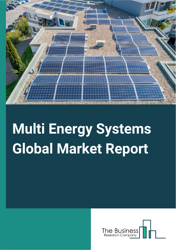 Multi Energy Systems Global Market Report 2024 – By Component (Photovoltaics (PV) Panels, Battery Electric Storage System, Diesel Generator, Thermal Solar Collectors), By Fuel Type (Petroleum, Renewables, Natural Gas, Biomass, Other Fuel Types), By Energy Type (Electricity, Heating, Cooling, Other Energy Types), By Application (Industrial, Commercial, Residential) – Market Size, Trends, And Global Forecast 2024-2033