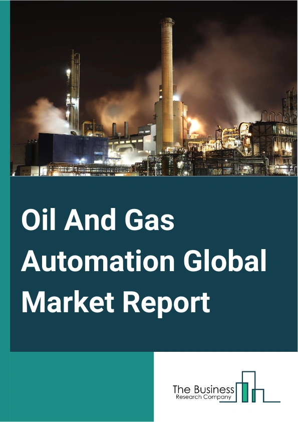 Oil And Gas Automation Global Market Report 2024 – By Component (Software, Service), By Technology, Distributed Control System (DCS), Enterprise Resource Planning (ERP), Supervisory Control And Data Acquisition (SCADA), Machine Execution System (MES), Product Lifecycle Management (PLM), Programmable Logic Controller (PLC)), By Process (Midstream, Upstream, Downstream), By Application, Chemical And Petrochemical, Paper And Pulp, Water And Waste Water Treatment, Energy And Utilities, Oil And Gas Pharmaceutical (Other Applications) – Market Size, Trends, And Global Forecast 2024-2033