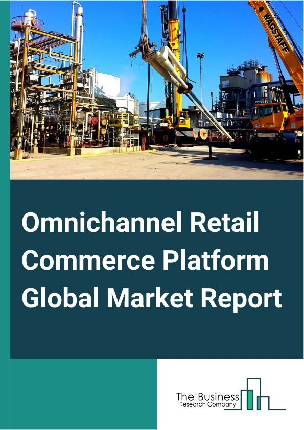 Omnichannel Retail Commerce Platform Global Market Report 2024 – By Solution (E-commerce, Order Management, Pos (Point Of Sale), Customer Relationship Management (CRM), Warehouse Management, Retail Order Broker Cloud Service, Other Solutions), By Deployment (Software As A Service (SaaS), On- premises), By Organization (Small And Medium Sized Enterprises (SMEs), Large Enterprises), By End User (Consumer Electronics, Apparel And Footwear, Fast-Moving Consumer Goods (FMCG), Other End Users) – Market Size, Trends, And Global Forecast 2024-2033