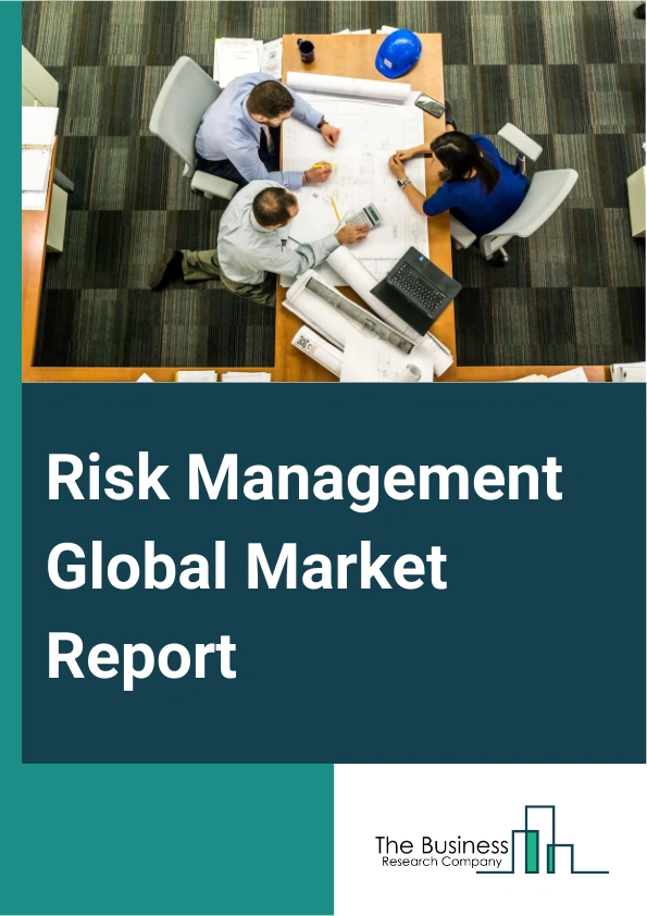 Risk Management Global Market Report 2024 – By Component (Solution, Services, Professional, Managed), By Deployment Mode (Cloud-based, On-premises), By Vertical (Banking, Financial Services and Insurance (BFSI), Information Technology and Telecom, Healthcare, Retail, Manufacturing, Government and Defense, Transport and Logistics, Energy and Utilities, Other Verticals) – Market Size, Trends, And Global Forecast 2024-2033