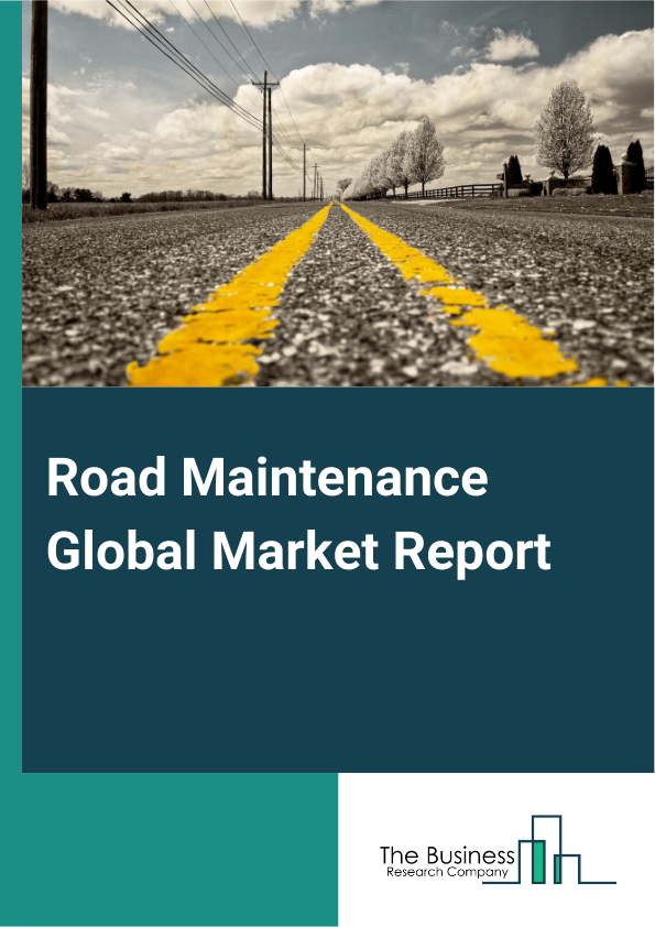 Road Maintenance Global Market Report 2024 – By Product (Pavement Management, Maintenance To Road Fixtures, Litter Control, Vegetation Management), By Pavement (Asphalt, Concrete), By Roadways (Highways, Lower Traffic Volume Roadways, Local streets), By Managing Agencies (Federal, State, Municipal) – Market Size, Trends, And Global Forecast 2024-2033