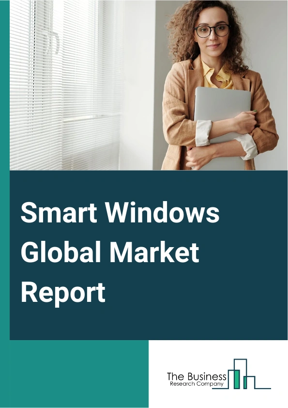 Smart Windows Global Market Report 2024 – By Type (Organic Light-Emitting Diode (OLED) Glass, Self-Dimming Window, Self-Repairing Windows), By Technology (Suspended Particle Devices Light Modulator, Polymer Dispersed Liquid Crystal Devices Scanner, Electrochromic), By Application (Residential, Industrial, Commercial, Transport) – Market Size, Trends, And Global Forecast 2024-2033