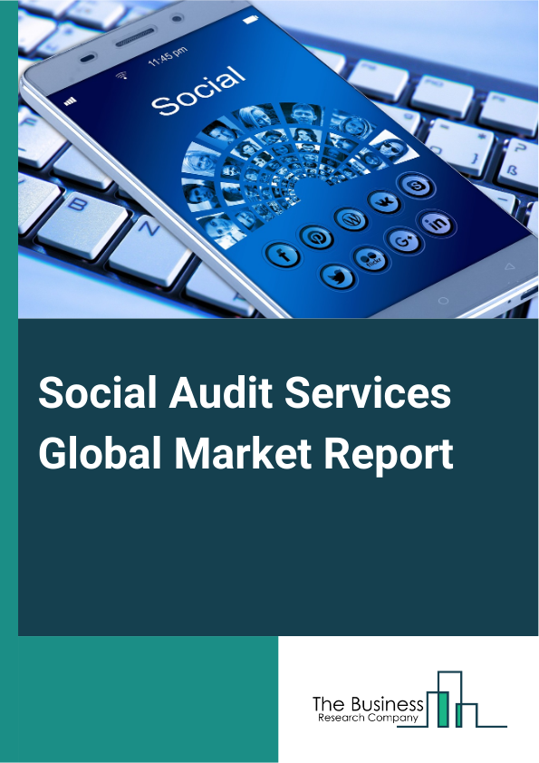 Social Audit Services Global Market Report 2024 – By Audit Type (Social And Quality Management, Occupational Health And Fire Safety, Ethical Trading, Social Impact Assessment, Corporate Social Responsibility, Climatic Change Assessment, Anti-Corruption Audits, Other Audit Types), By Application (Large Enterprises, Small And Medium Sized Enterprises), By End-Users (Food And Beverage, Oil And Gas, Apparels And Footwear Industry, Industrial Machinery, Banking, Financial Services And Insurance (BFSI), Retail, Telecom, Power Generation, Mining, Other End-Users) – Market Size, Trends, And Global Forecast 2024-2033