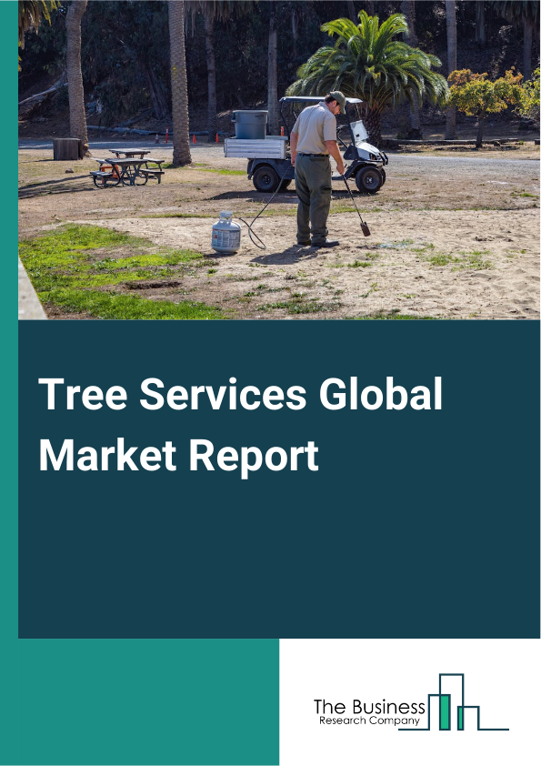 Tree Services Global Market Report 2024 – By Type (Tree Care, Tree Landscaping), By Tree Type (Deciduous Trees, Coniferous Trees, Fruit Trees, Ornamental Trees), By Application (Residential, Municipal, Commercial) – Market Size, Trends, And Global Forecast 2024-2033