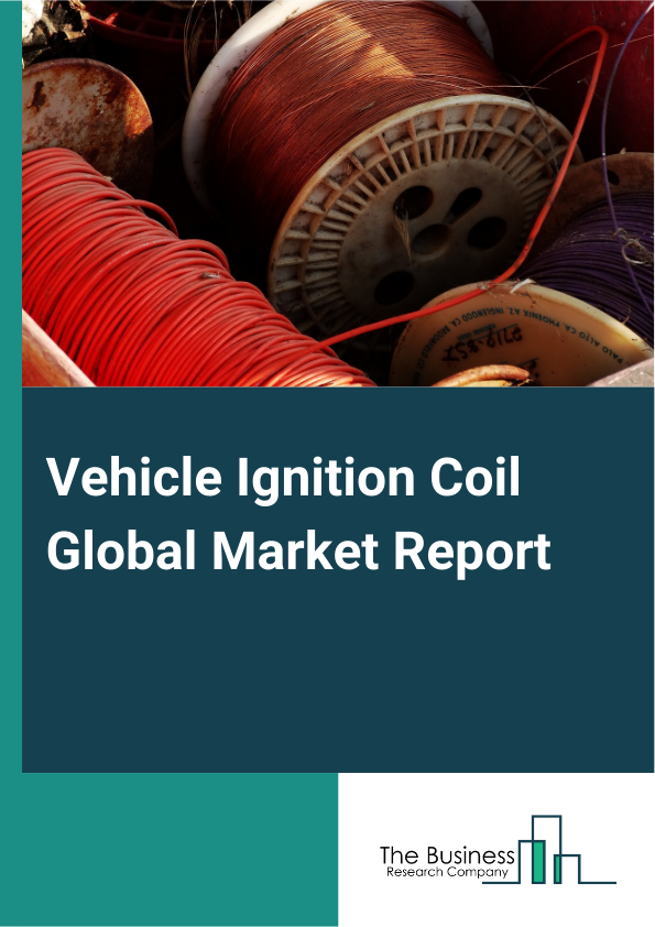 Vehicle Ignition Coil Global Market Report 2024 – By Type (Coil-On-Plug, Distributor Based, Distributor Less, Other Types), By Technology (Single Spark Technology, Double Spark Technology), By Vehicle Type (Passenger Vehicle, Commercial Vehicles), By Sales Channel (Original Equipment Manufacturer (OEM), Aftermarket) – Market Size, Trends, And Global Forecast 2024-2033