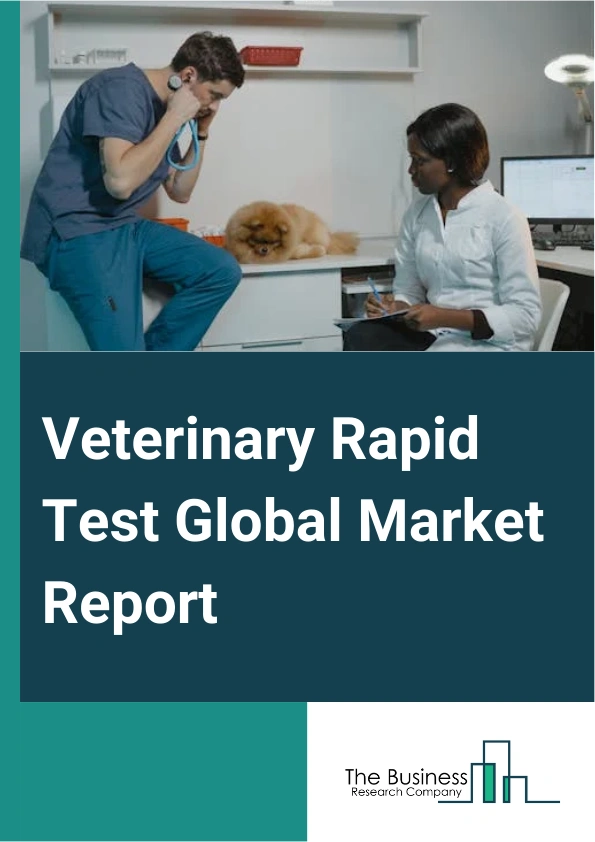 Veterinary Rapid Test Global Market Report 2024 – By Product (Rapid Test Kits, Rapid Test Readers), By Animal Type  (Companion Animal, Production Animal), By Technology (Immunoassays, Polymerase Chain Reaction (PCR)), By Application (Viral Diseases, Bacterial Diseases, Parasitic Diseases, Allergies, Other Applications), By End-User (Veterinary Hospitals And Clinics, Homecare Settings, Other End Users) – Market Size, Trends, And Global Forecast 2024-2033