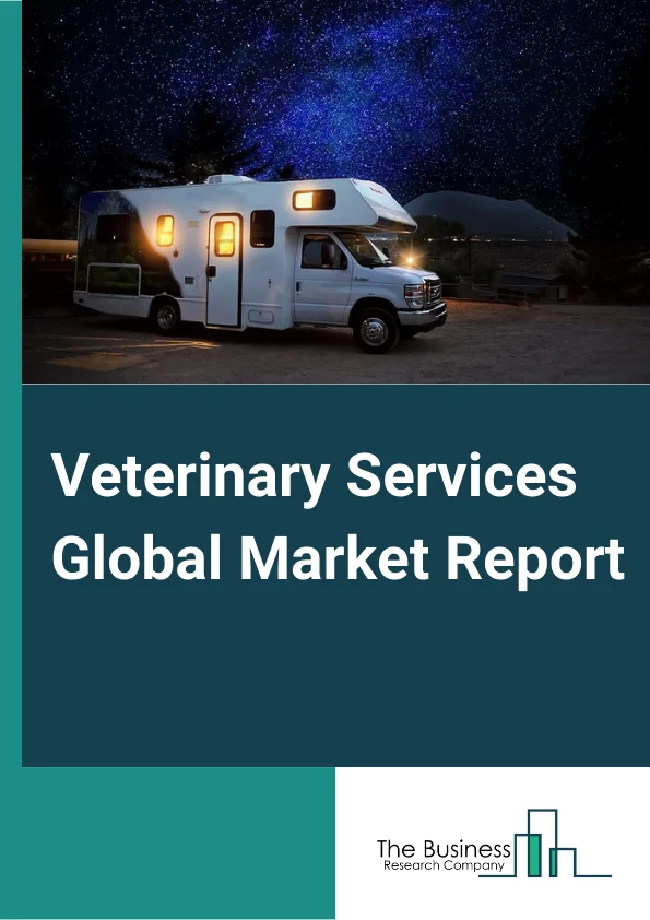 Veterinary Services Global Market Report 2024 – By Type (Animal Hospitals And Veterinary Clinics, Veterinary Laboratory Testing Services), By Type of Service (Onsite, Offsite), By Type of Animal (Livestock, Companion Animals), By Type of Expenditure (Public, Private) – Market Size, Trends, And Global Forecast 2024-2033
