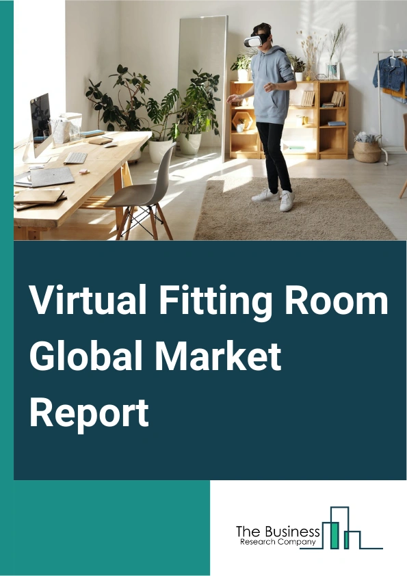 Virtual Fitting Room Global Market Report 2024 – By Type (In-Store Virtual Mirrors, App-Based Body Scanners, Sizing Surveys Backed By 3D Body Data), By Component (Hardware, Software, Services), By Application (Apparel, Eyewear, Cosmetic And Beauty Products, Jewelry And Watches, Other Applications), By End User (Brick And Mortar Stores, Virtual/E-Commerce Stores) – Market Size, Trends, And Global Forecast 2024-2033