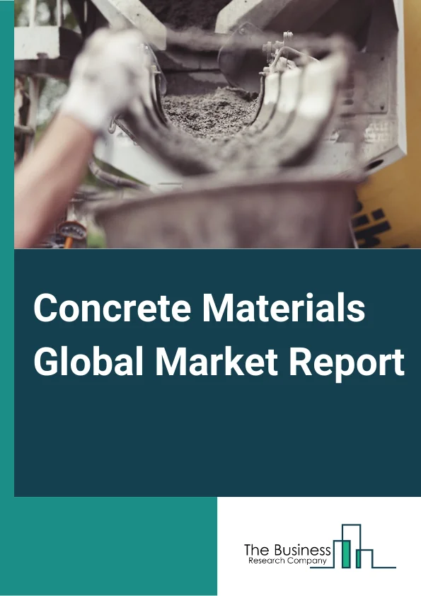 Concrete Materials Global Market Report 2023 – By Concrete Type (Ready-mix concrete, Precast products, Precast elements), By Application (Reinforced concrete, Non-reinforced concrete), By End-User Industry (Roads and Highways, Tunnels, Residential Buildings, Non-Residential Buildings, Dams and Power Plants, Mining, Other End-User Industries) – Market Size, Trends, And Global Forecast 2023-2032