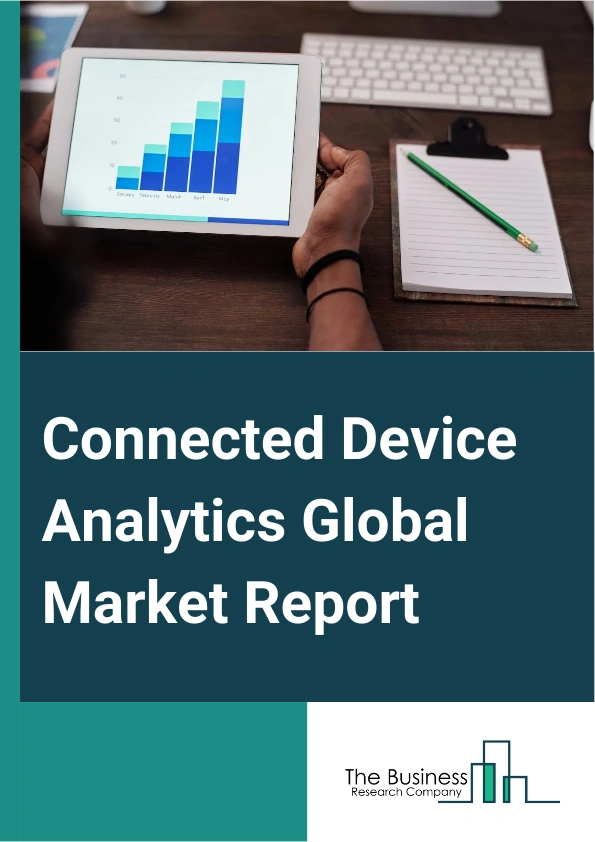 Connected Device Analytics Global Market Report 2024 – By Component (Solution, Services), By Device Connectivity (Wireless Personal Area Networks, Wireless Local Area Networks, Low-Power Wide Area Networks, Cellular Or Machine To Machine, Wired), By Deployment Mode (On-Premises, Cloud), By Application (Security And Emergency Management, Sales And Customer Management, Remote Monitoring, Predictive Maintenance And Asset Management, Inventory Management, Energy Management, Building Automation, Other Applications), By End User (Manufacturing, Transportation And Logistics, Energy And Utilities, Retail And E-commerce, Banking, Financial Services, And Insurance (BFSI), Healthcare And Life Sciences, Government And Defense, Other End Users) – Market Size, Trends, And Global Forecast 2024-2033
