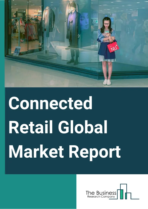 Connected Retail Global Market Report 2024 – By Component (Hardware, Software, Services), By Technology (ZigBee, NFC (Near Field Communication), Bluetooth Low Energy, Wi-Fi, Other Technologies), By Application (Electronics And Appliances, Home And Personal Care, Food And Beverage, Apparel, Sporting Goods And Toys, Other Applications) – Market Size, Trends, And Global Forecast 2024-2033