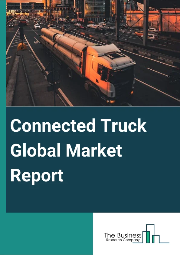 Connected Truck Global Market Report 2024 – By Vehicle Type (Light Commercial Vehicles, Heavy Commercial Vehicles), By Range (Dedicated Short Range, Long Range Or Cellular Network), By Communication Type (Vehicle to Vehicle (V2V), Vehicle to Cloud (V2C), Vehicle to Infrastructure (V2I)), By Application (Driver Assistance, Safety, Entertainment, Well-being, Vehicle Management, Mobility Management) – Market Size, Trends, And Global Forecast 2024-2033
