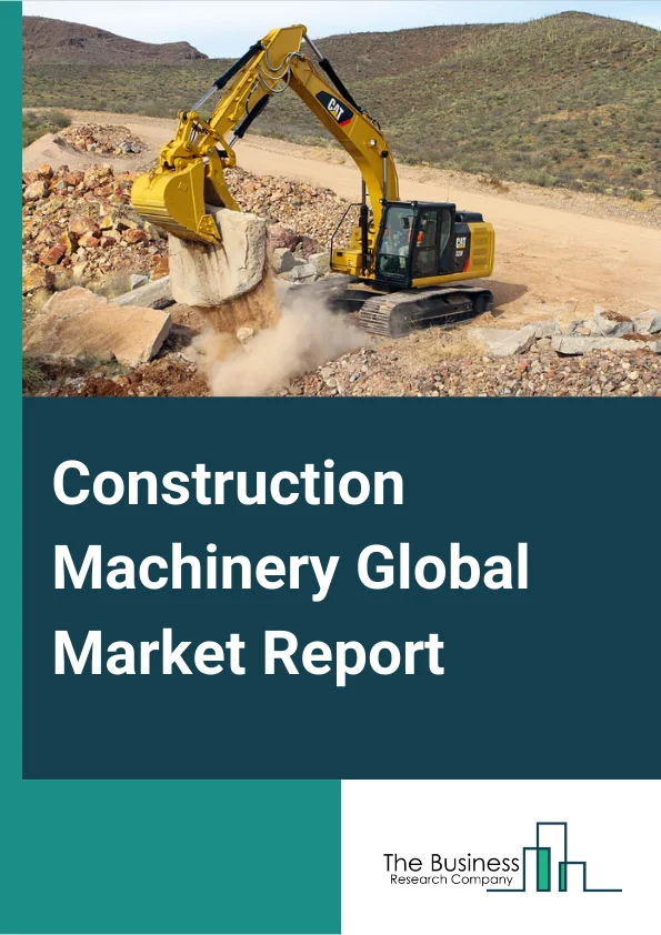 Construction Machinery Global Market Report 2024 – By Product (Earthmoving, Material Handling, Building & Road Construction Equipment), By Application (Excavation & mining, Lifting & material handling, Earth moving, Transportation, Other Applications), By End User (Oil & Gas, Construction & Infrastructure, Manufacturing, Mining, Other End Users) – Market Size, Trends, And Global Forecast 2024-2033