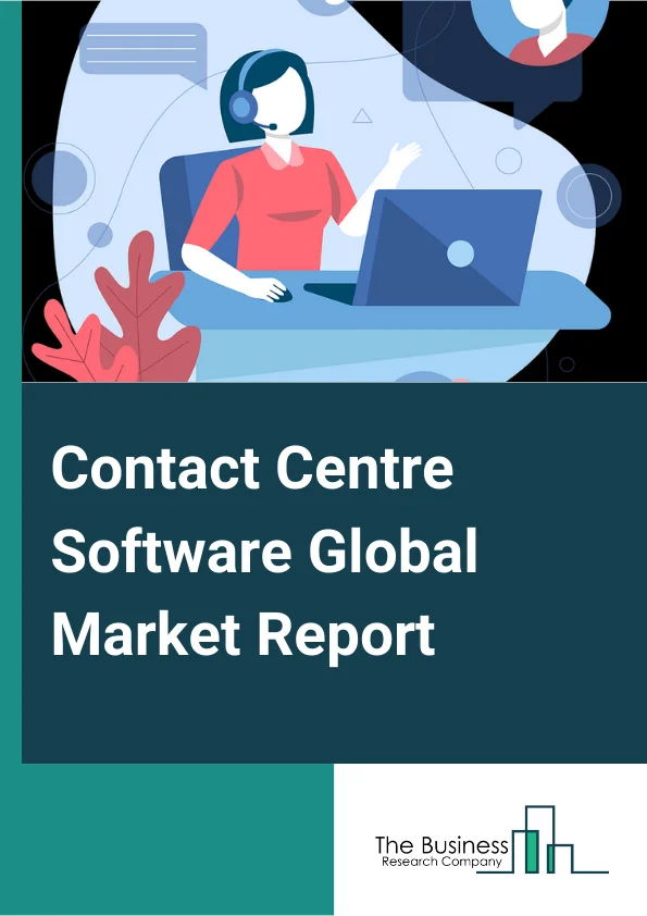 Contact Centre Software Global Market Report 2024 – By Component (Software, Services), By Service Type (Professional Services, Managed Services), By Deployment (Cloud-Based, On-Premise), By End User (Banking, Financial Services, And Insurance (BFSI), Consumer Goods And Retail, Healthcare, IT And Telecom, Government) – Market Size, Trends, And Global Forecast 2024-2033