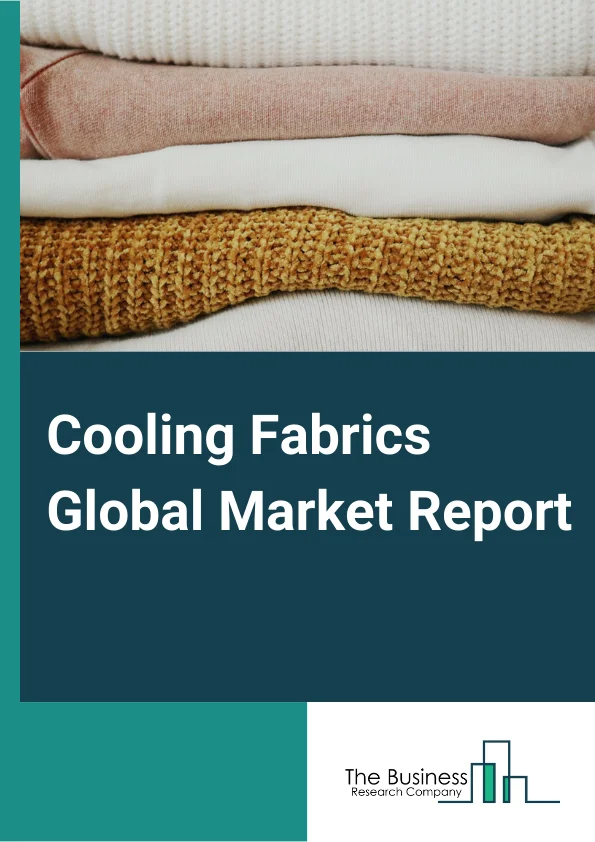 Cooling Fabrics Global Market Report 2024 – By Type (Synthetic, Natural), By Textile Type (Woven, Nonwoven, Knitted, Other Textile Types), By Application (Sports Apparel, Lifestyle, Protective Wearing, Other Applications) – Market Size, Trends, And Global Forecast 2024-2033