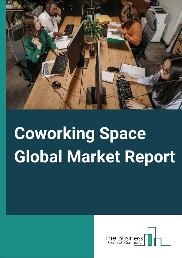 Coworking Space Global Market Report 2024 – By Business Type (Open/ Conventional Coworking Spaces, Corporate/ Professional Coworking Spaces, Other Business Types), By User (Enterprises, Freelancer, Other Users), By End Use (Finance, Legal Services, Marketing, Technology, Real Estate, Consulting Services, Other End Uses) – Market Size, Trends, And Global Forecast 2024-2033