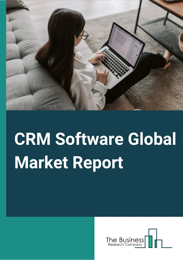 CRM Software Global Market Report 2023 – By Size of Enterprise (Small & Mid Sized Enterprises, Large Enterprises), By Deployment (Cloud CRM, OnPremise CRM), By Application Sales, Marketing, Manufacturing, Customer Service, Social Networking, Supply chain, Distribution, Other Applications) – Market Size, Trends, And Global Forecast 2023-2032