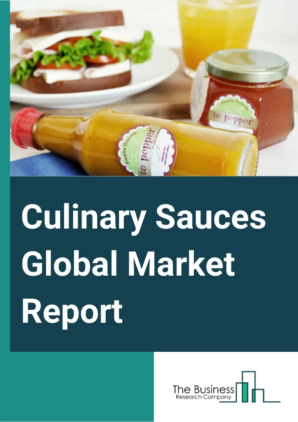 Culinary Sauces Global Market Report 2024 – By Product Type (Hot Sauces, Soy Sauces, Barbeque Sauces, Oyster Sauces, Pasta Sauces, Tomato Sauces), By Packaging (Bottles And Jars, Pouches And Sachets, Other Packaging), By Distribution Channels (Modern Trade, Specialty Stores, Convenience Stores, Traditional Grocery Stores, Online Stores, Other Distribution Channels), By Application (Households, Food Processors, HoReCa) – Market Size, Trends, And Global Forecast 2024-2033