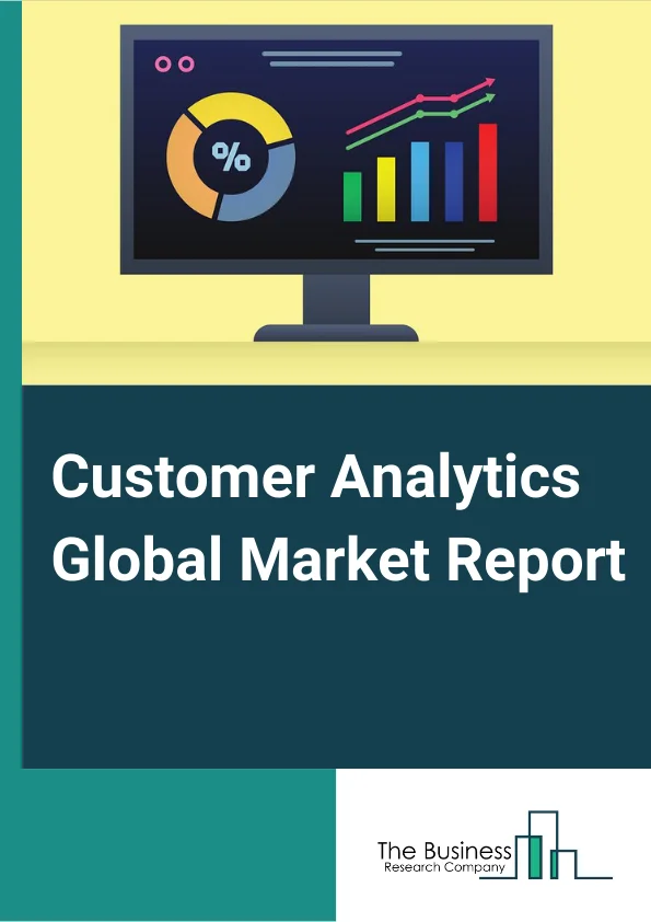 Customer Analytics Global Market Report 2023 – By Solution (Social Media Analytical Tools, Dashboard, Extract Transform Load or Data Management, Web Analytical Tool, Reporting, Voice of Customer, Analytical Tools), By Deployment Mode (On Premises, Cloud), By Organization Size (Large Enterprises, Small and Medium Sized Enterprises), By Application (BFSI, Telecommunications, IT And ITeS, Government And Public Sector, Retail And Consumer Goods, Manufacturing, Energy And Utilities, Media And Entertainment, Healthcare Brand Management, Campaign Management, Churn Management, Customer Behavioral Analysis, Product Management, Other Applications), By End User (BFSI, Wholesale and Retail, Telecommunication and IT, Utilities, Healthcare, Travel and Hospitality, Others End Users) – Market Size, Trends, And Global Forecast 2023-2032