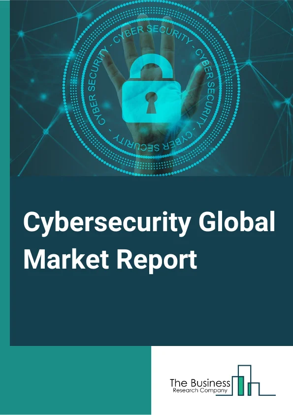 Cybersecurity Global Market Report 2023 – By Solution (Network Security, Cloud Application Security, Endpoint Security, Secure Web Gateway, Internet Security, Other Solutions), By Enterprise Size (Small & Medium Enterprise, Large Enterprise), By Deployment Type (Cloud, On Premises), By End User (BFSI, IT & Telecommunications, Retail, Healthcare, Government, Manufacturing, Travel And Transportation, Energy And Utilities, Other EndUses) – Market Size, Trends, And Global Forecast 2023-2032