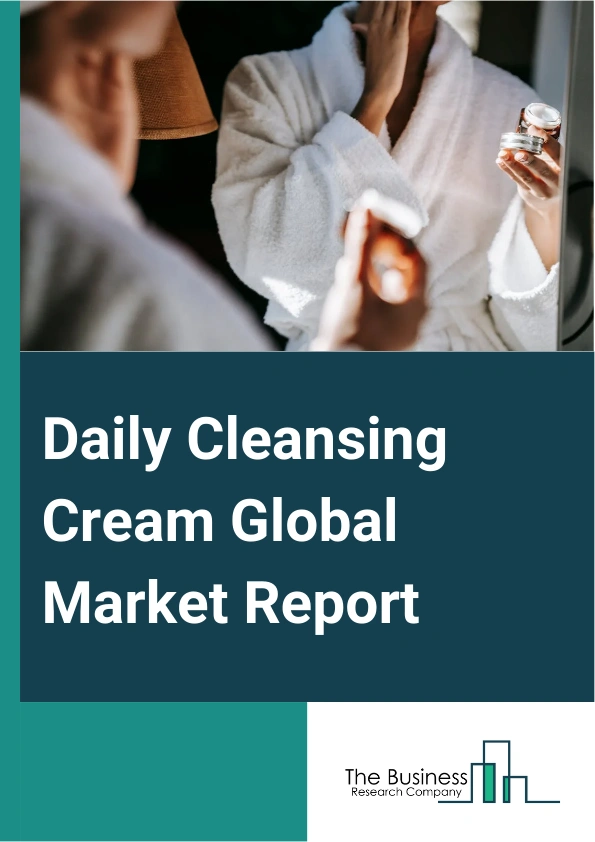 Daily Cleansing Cream Global Market Report 2024 – By Product (Foam Type, No Foam Type, Solvent Based, Collagen Type), By Technology (Water-In-Oil (W/O), Oil-in-Water (O/W), Other Technologies), By Gender (Male, Female), By Distribution channel (Retail Pharmacies, Supermarket And Hypermarket, Online Sales, Drug Stores, Hospital Pharmacies) – Market Size, Trends, And Global Forecast 2024-2033