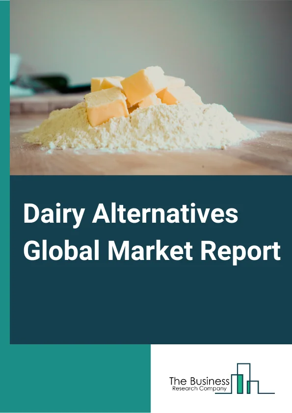 Dairy Alternatives Global Market Report 2024 – By Product Type (Non-Dairy Milk, Butter, Cheese, Yogurts, Ice Cream, Others
,By Source (Almond, Soy, Oats, Hemp, Coconut, Rice, Other Sources
,By Distribution Channel (Supermarkets, Health Food Stores, Pharmacies, Convenience Stores, Online Stores, Other Distribution Channels) – Market Size, Trends, And Global Forecast 2024-2033