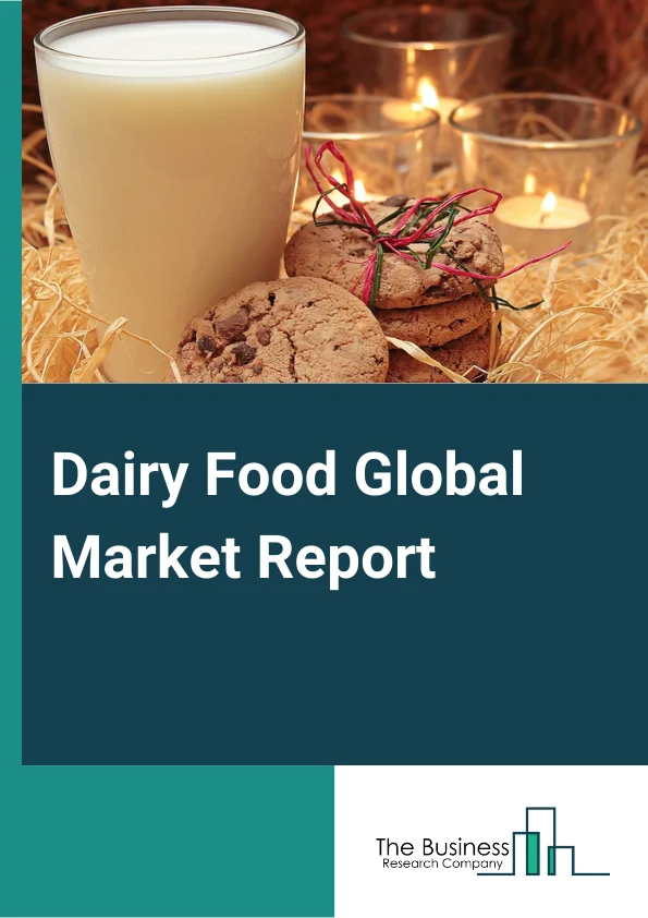 Dairy Food Global Market Report 2024 – By Type (Milk And Butter, Cheese, Dry, Condensed, And Evaporated Dairy Products, Ice Cream And Frozen Dessert), By Source (Cattle, Sheep, Goat, Camel), By Distribution Channel (Supermarkets/Hypermarkets, Convenience Stores, E-Commerce, Others) – Market Size, Trends, And Global Forecast 2024-2033