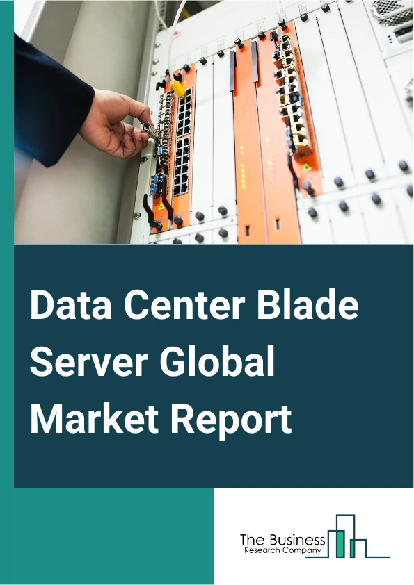 Data Center Blade Server Global Market Report 2024 – By Type (Tier 1, Tier 2, Tier 3, Tier 4), By Enterprise Size (Large Enterprises, Smal And Medium Enterprises), By End User (Banking, Financial Services And Insurance (BFSI), IT and Telecom, Manufacturing, Healthcare, Energy and Utility, Other End Users) – Market Size, Trends, And Global Forecast 2024-2033
