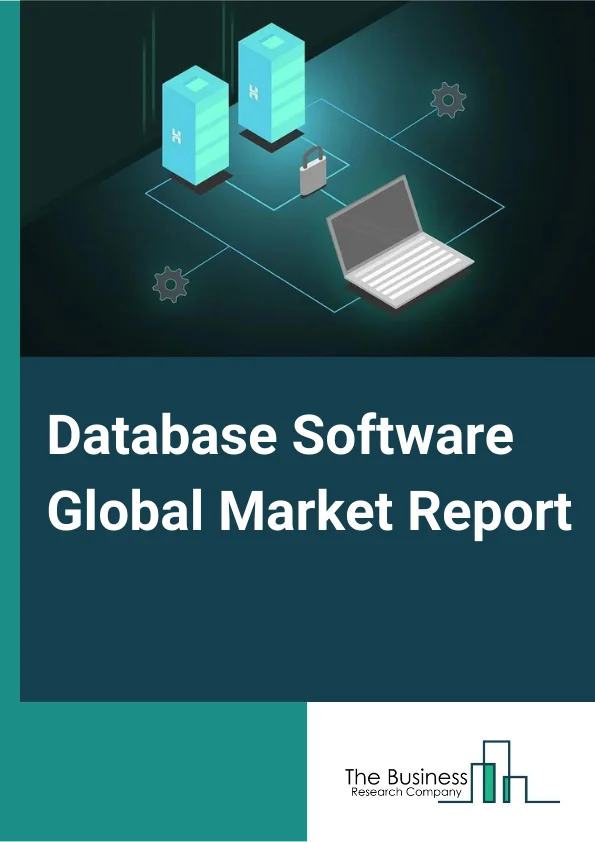 Database Software Global Market Report 2024 – By Type (Database Operation Management, Database Maintenance Management), By Deployment (Cloud, On-Premise), By End User (BFSI [Banking and Financial Services], IT & Telecommunication, Media & Entertainment, Healthcare, Other End-Users) – Market Size, Trends, And Global Forecast 2024-2033
