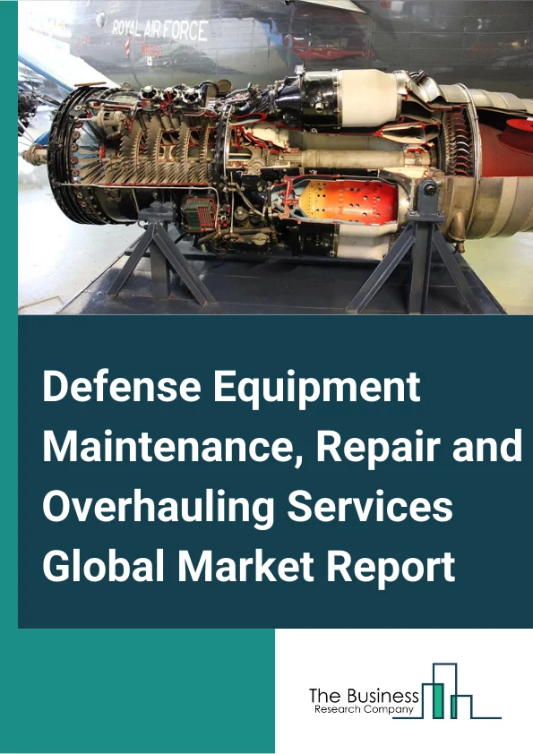 Defense Equipment Maintenance, Repair and Overhauling Services Global Market Report 2024 – By Type (Air based Defense Equipment MRO Services, Water based Defense Equipment MRO Services, Land based Defense Equipment MRO Services), By Service Type (Annual Maintenance Contract, Individual Works, Others), By End User (Commercial Aviation, Business And General Aviation, Military Aviation, Others) – Market Size, Trends, And Global Forecast 2024-2033
