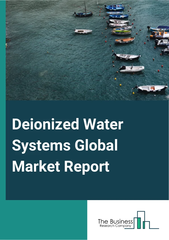 Deionized Water Systems Global Market Report 2024 – By Type (Two Bed Deionized Water System, Mixed Bed Deionized Water System, Electrodeionization Water System), By Distribution Channel (Direct Sales, Distributors), By End-User (Pharmaceuticals, Electronics, Chemicals, Power Generation, Food And Beverage, Other End-Users) – Market Size, Trends, And Global Forecast 2024-2033