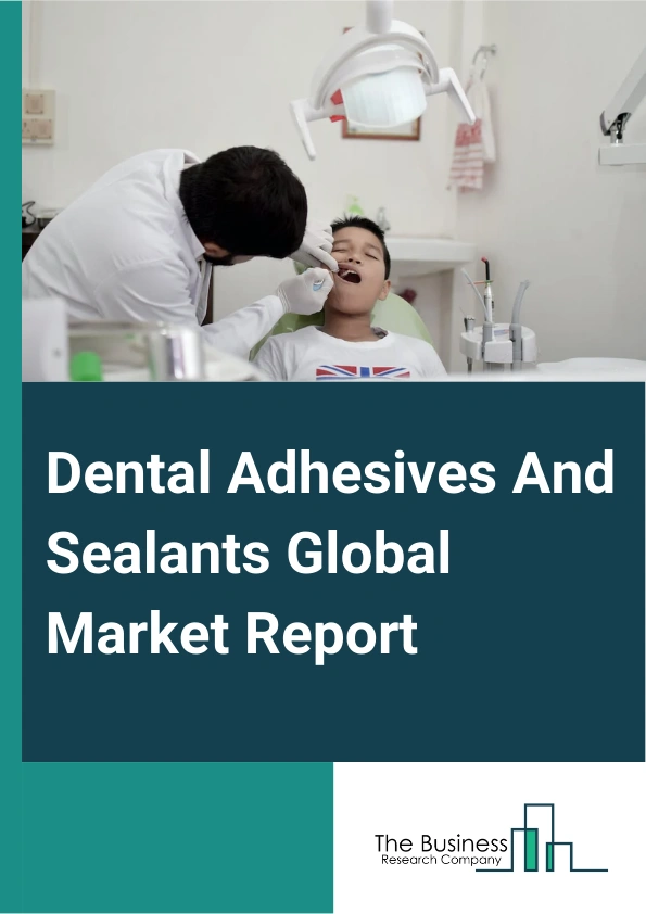 Dental Adhesives And Sealants