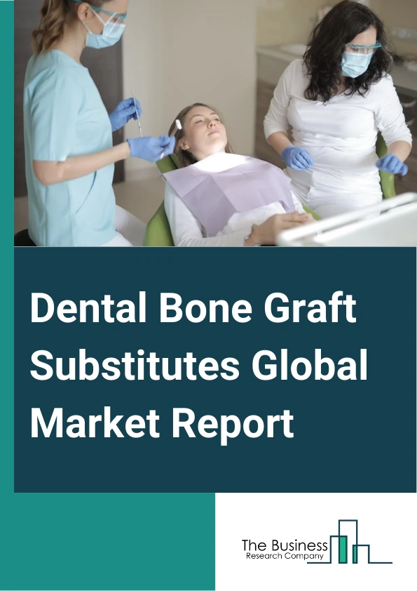 Dental Bone Graft Substitutes Global Market Report 2024 – By Type (Xenograft, Allograft, Autograft, Other Types), By Material (Hydroxyapatite, Tricalcium Phosphate, Calcium Phosphate, Other Materials), By Mechanism (Osteoconduction, Osteoinduction, Osteogenesis, Osteopromotion), By Application (Ridge Augmentation, Sinus Lift, Socket Preservation, Periodontal Defect), By End-User (Hospitals, Dental Clinics, Other End Users) – Market Size, Trends, And Global Forecast 2024-2033